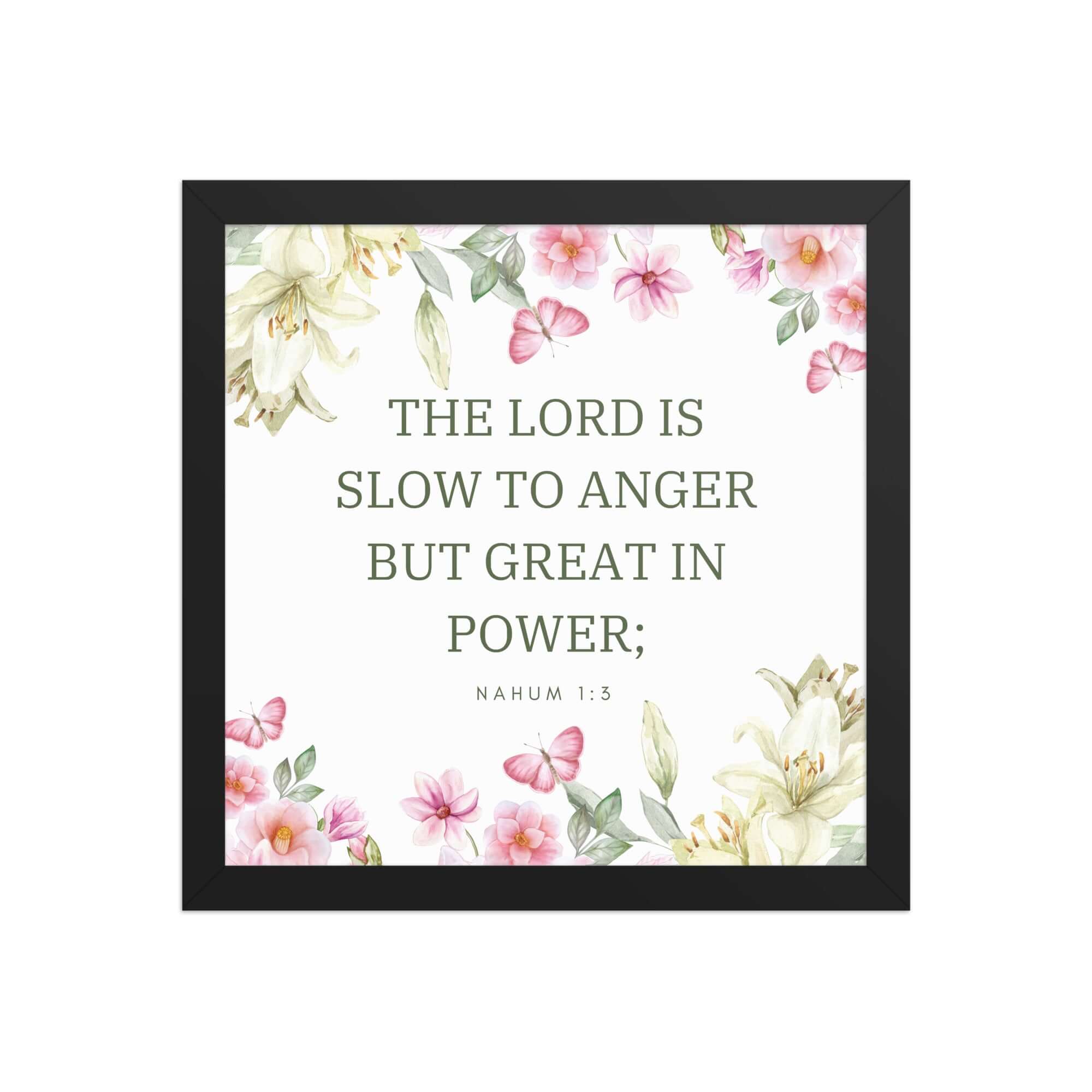 Nahum 1:3 Bible Verse, slow to anger Enhanced Matte Paper Framed Poster Wall Art Black 12″×12″