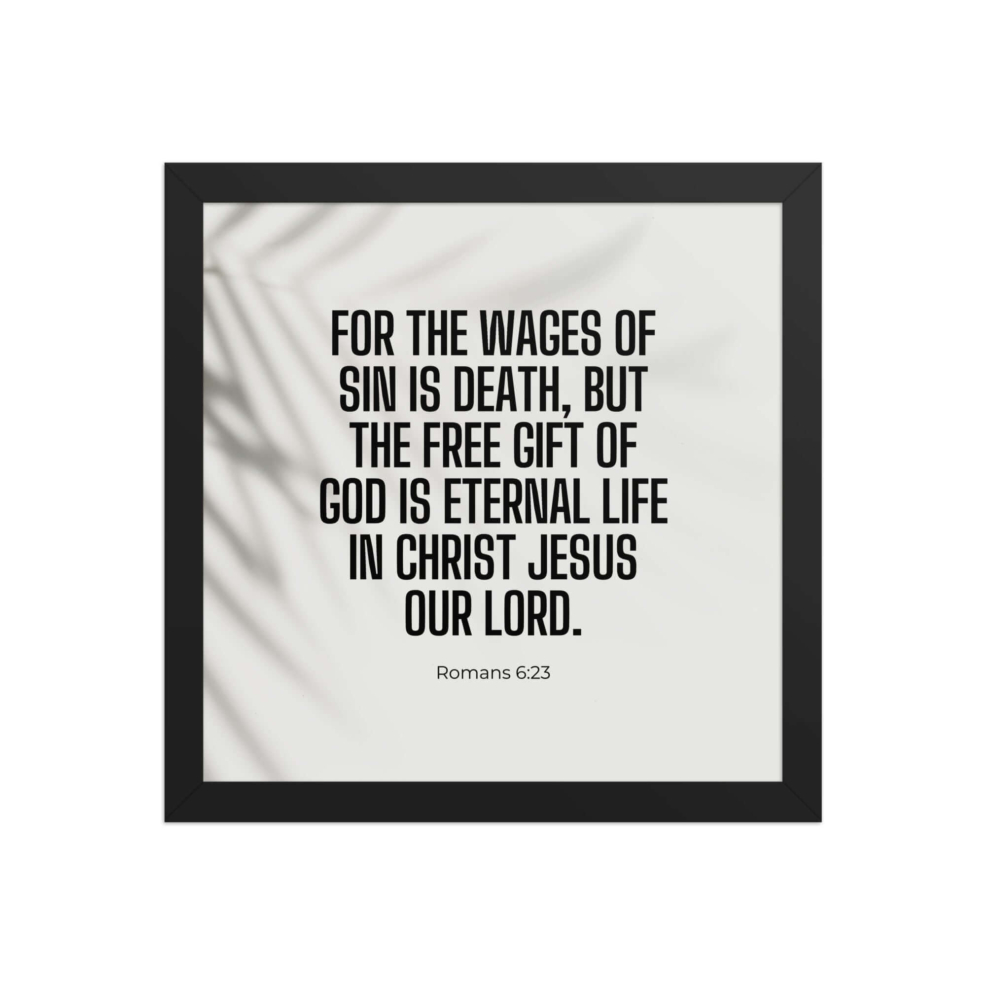 Romans 6:23 Bible Verse, eternal life Enhanced Matte Paper Framed Poster Wall Art Black 12″×12″