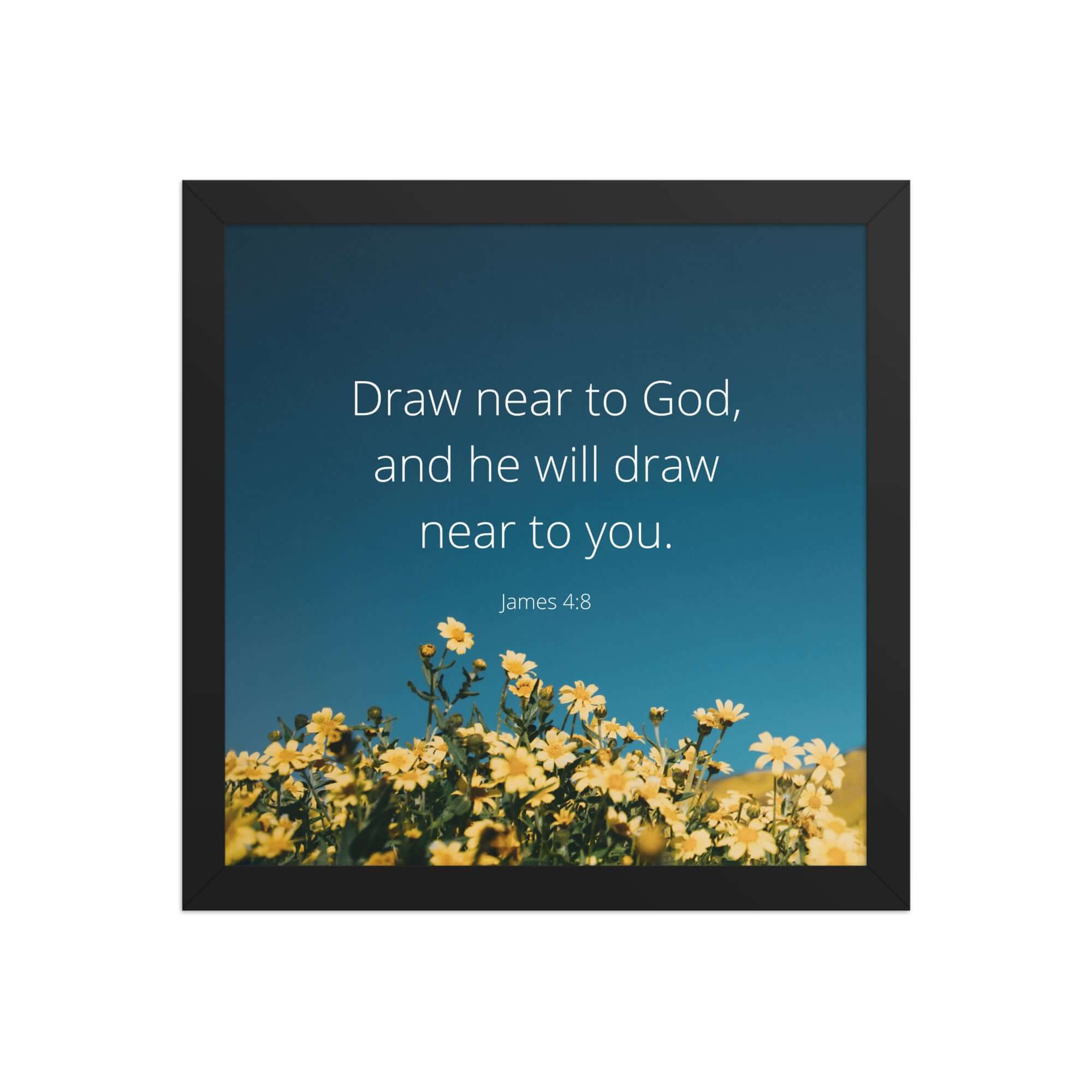 James 4:8 Bible Verse, near to you Enhanced Matte Paper Framed Poster Wall Art Black 12″×12″