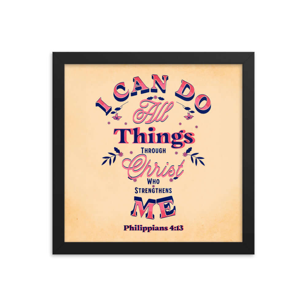 Philippians 4:13 Bible Verse, Christ Strengthens Me Enhanced Matte Paper Framed Poster Wall Art Black 12″×12″