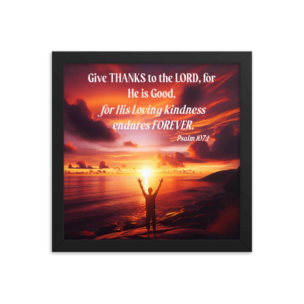 Psalm 107:1 Bible Verse, Give Thanks to the Lord Enhanced Matte Paper Framed Poster Wall Art Black 12″×12″
