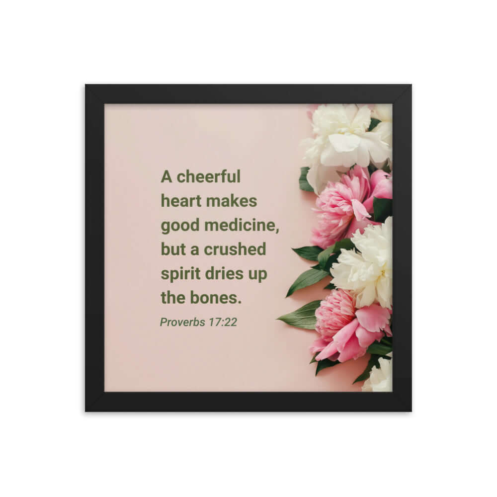 Proverbs 17:22 Bible Verse, good medicine Enhanced Matte Paper Framed Poster Wall Art Black 12″×12″