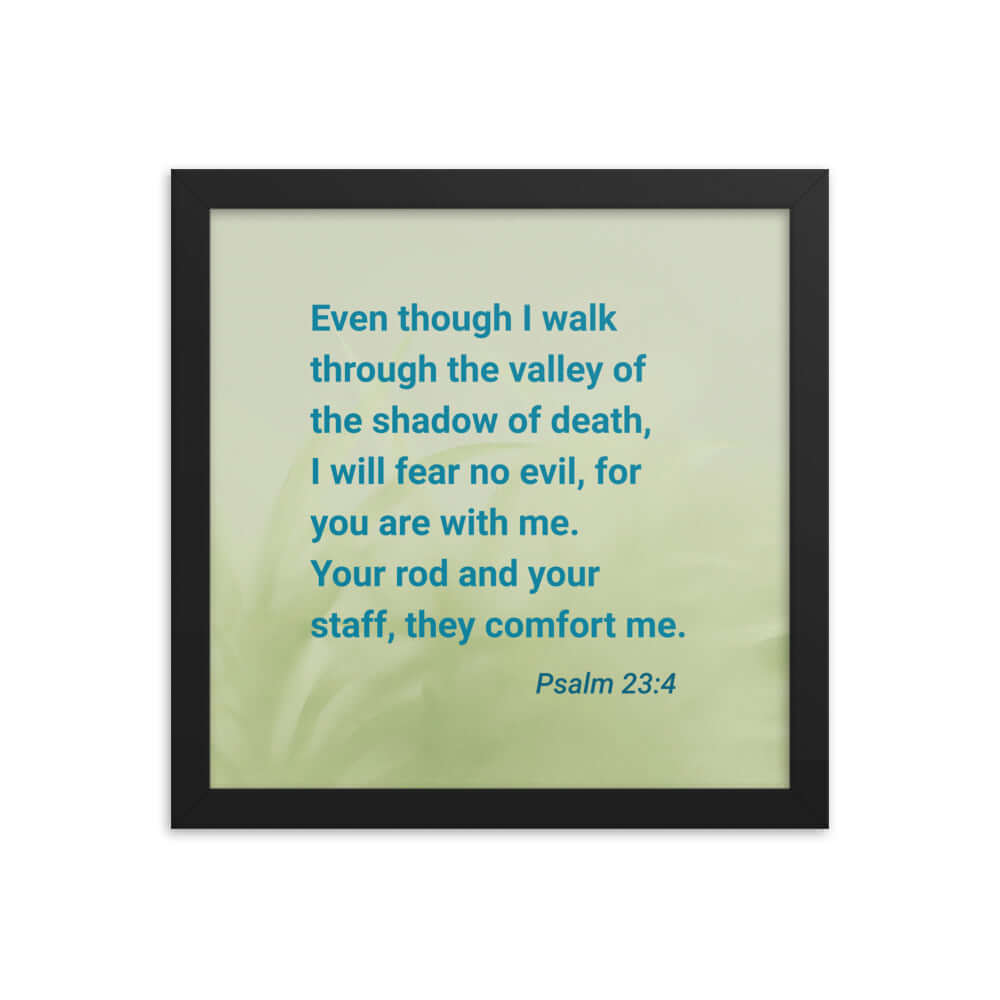 Psalm 23:4 Bible Verse, fear no evil Enhanced Matte Paper Framed Poster Wall Art Black 12″×12″