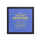 Matthew 11:29-30 Bible Verse, Take my yoke Enhanced Matte Paper Framed Poster Wall Art Black 12″×12″