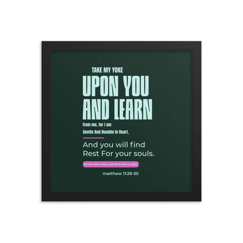 Matthew 11:29-30 Bible Verse, I am gentle Enhanced Matte Paper Framed Poster Wall Art Black 12″×12″