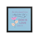 1 John 4:8 Bible Verse, doesn’t love Enhanced Matte Paper Framed Poster Wall Art Black 12″×12″