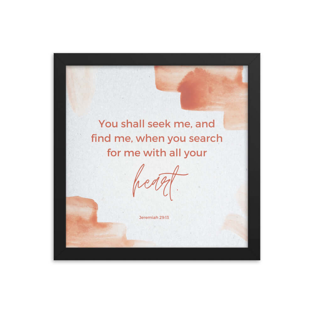 Jeremiah 29:13 Bible Verse, find me Enhanced Matte Paper Framed Poster Wall Art Black 12″×12″