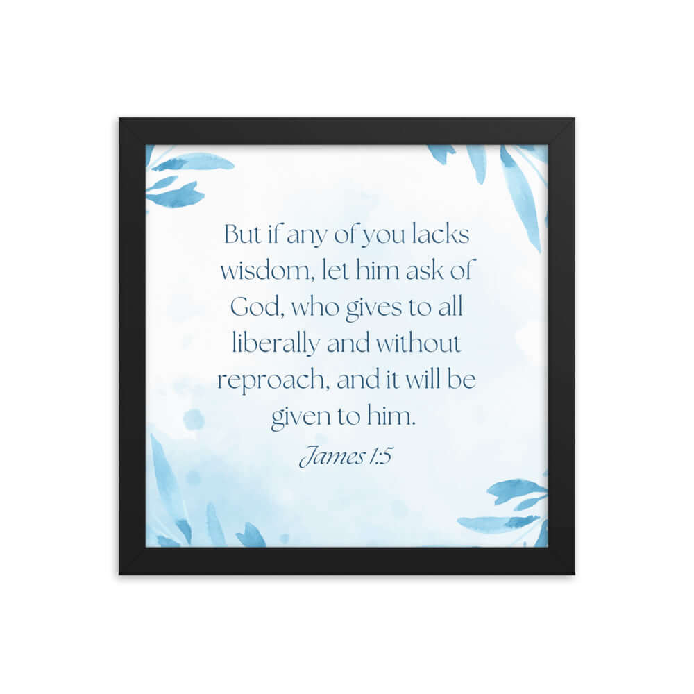 James 1:5 Bible Verse, lacks wisdom Enhanced Matte Paper Framed Poster Wall Art Black 12″×12″