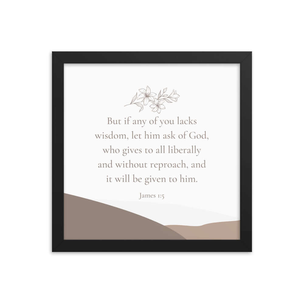 James 1:5 Bible Verse, ask of God Enhanced Matte Paper Framed Poster Wall Art Black 12″×12″