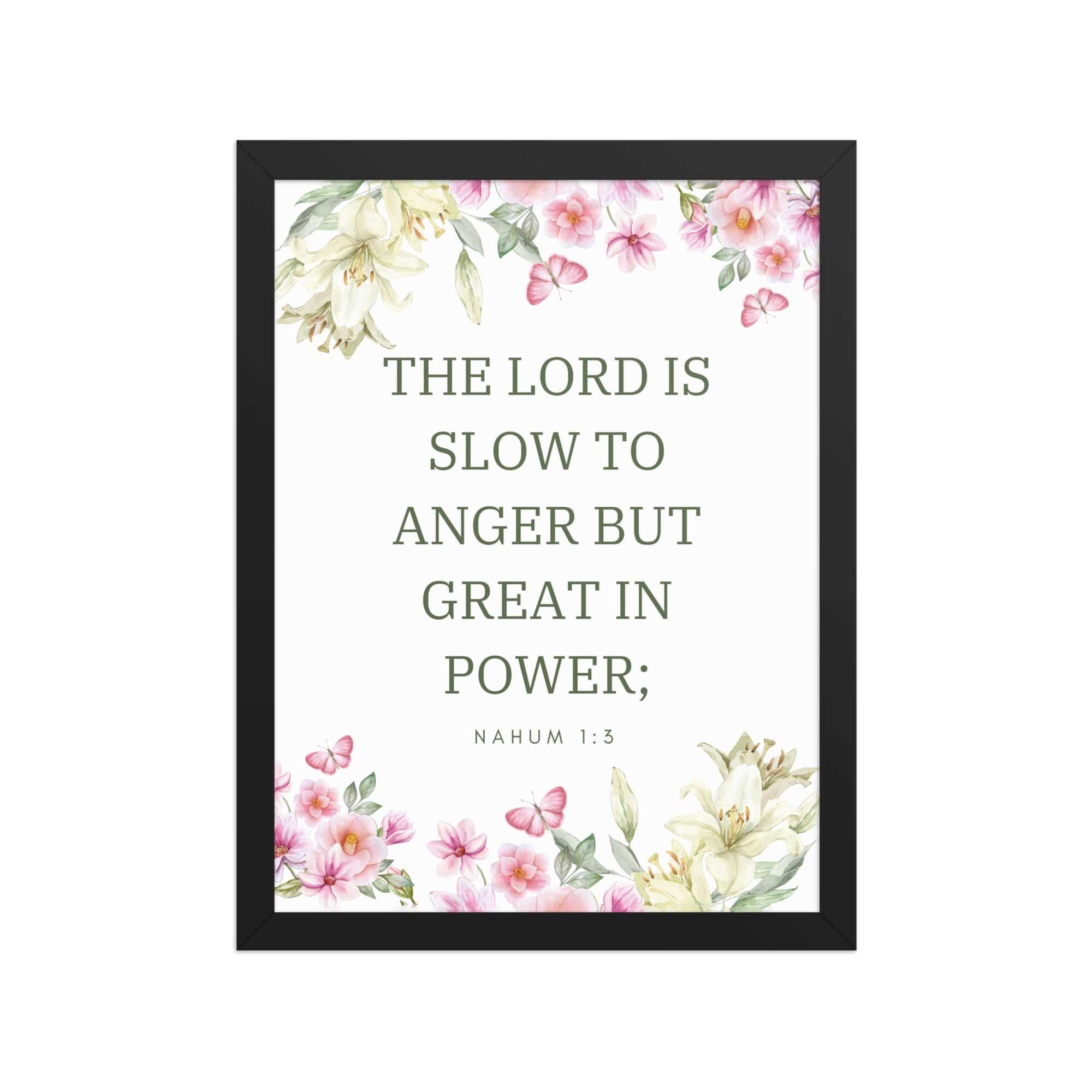 Nahum 1:3 Bible Verse, slow to anger Enhanced Matte Paper Framed Poster Wall Art Black 12″×16″