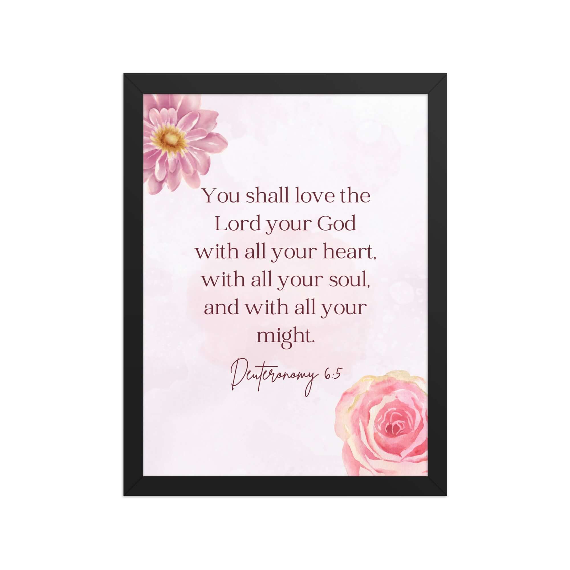 Deuteronomy 6:5 Bible Verse, the Lord Enhanced Matte Paper Framed Poster Wall Art Black 12″×16″