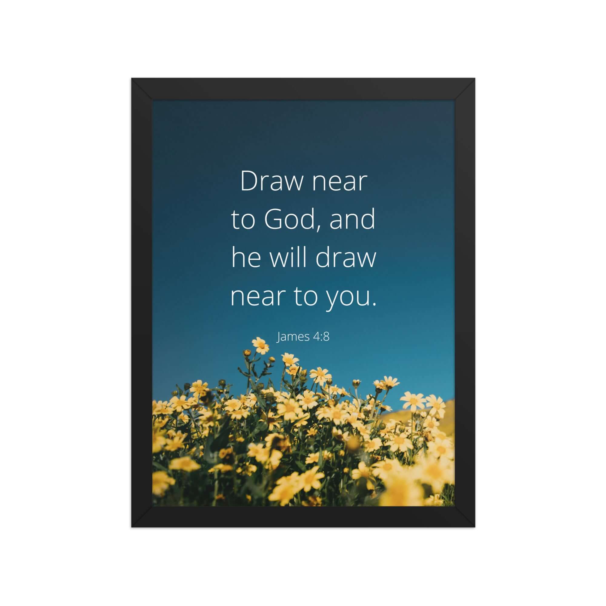 James 4:8 Bible Verse, near to you Enhanced Matte Paper Framed Poster Wall Art Black 12″×16″