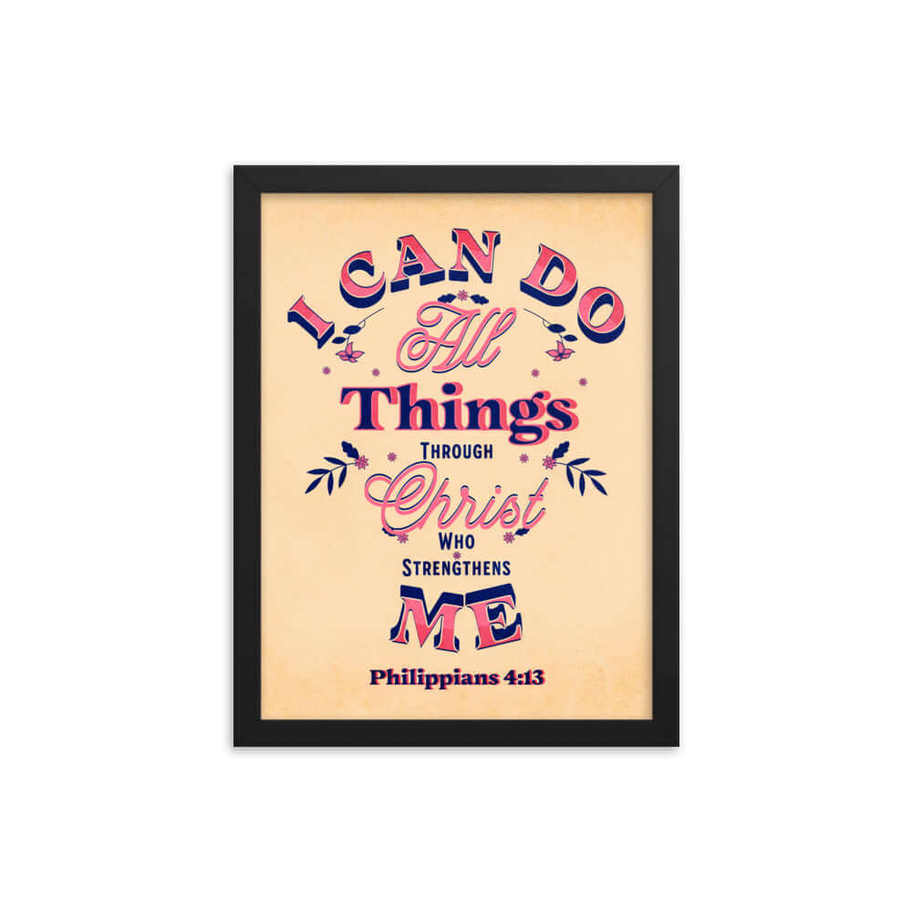 Philippians 4:13 Bible Verse, Christ Strengthens Me Enhanced Matte Paper Framed Poster Wall Art Black 12″×16″