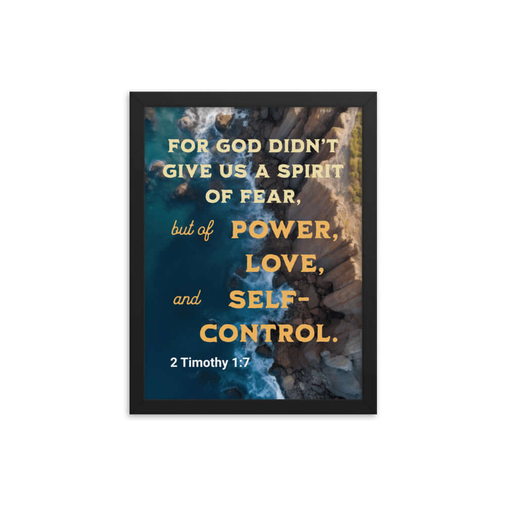 2 Timothy 1:7 Bible Verse, Power, Love, Self-Control Enhanced Matte Paper Framed Poster Wall Art Black 12″×16″