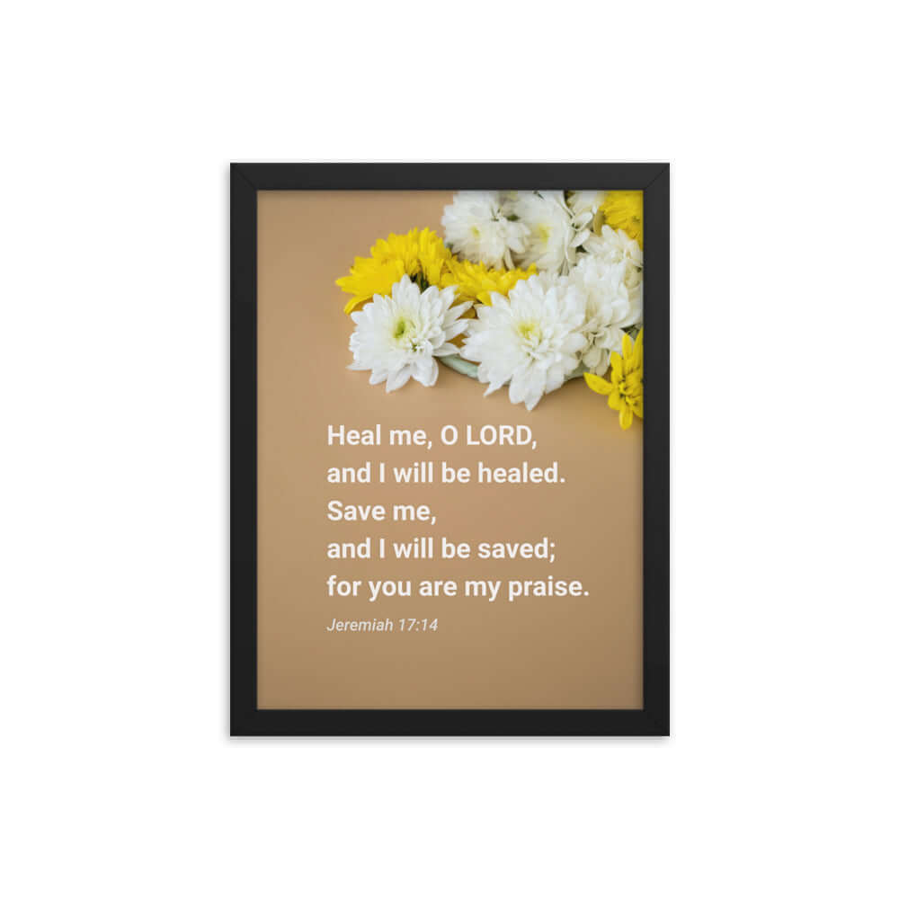 Jeremiah 17:14 Bible Verse, Heal me, O LORD Enhanced Matte Paper Framed Poster Wall Art Black 12″×16″