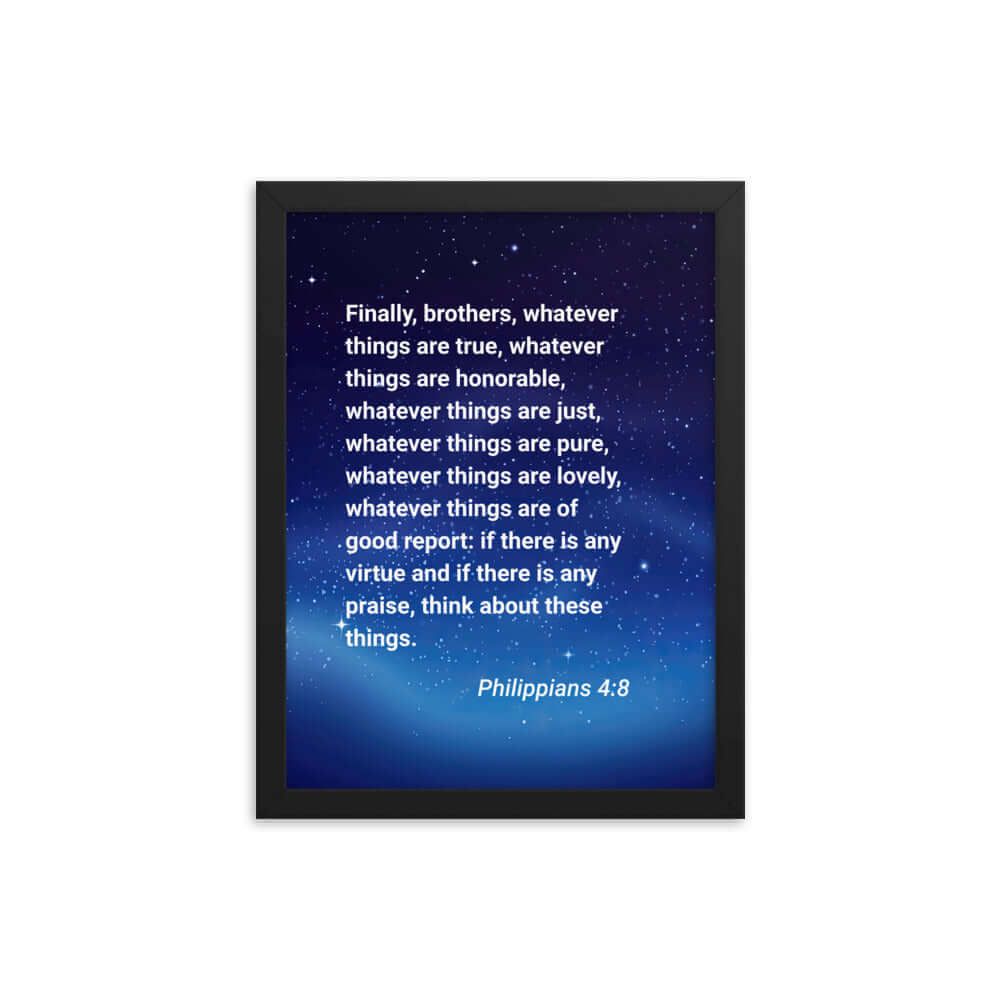Philippians 4:8 Bible Verse, Think these things Enhanced Matte Paper Framed Poster Wall Art Black 12″×16″