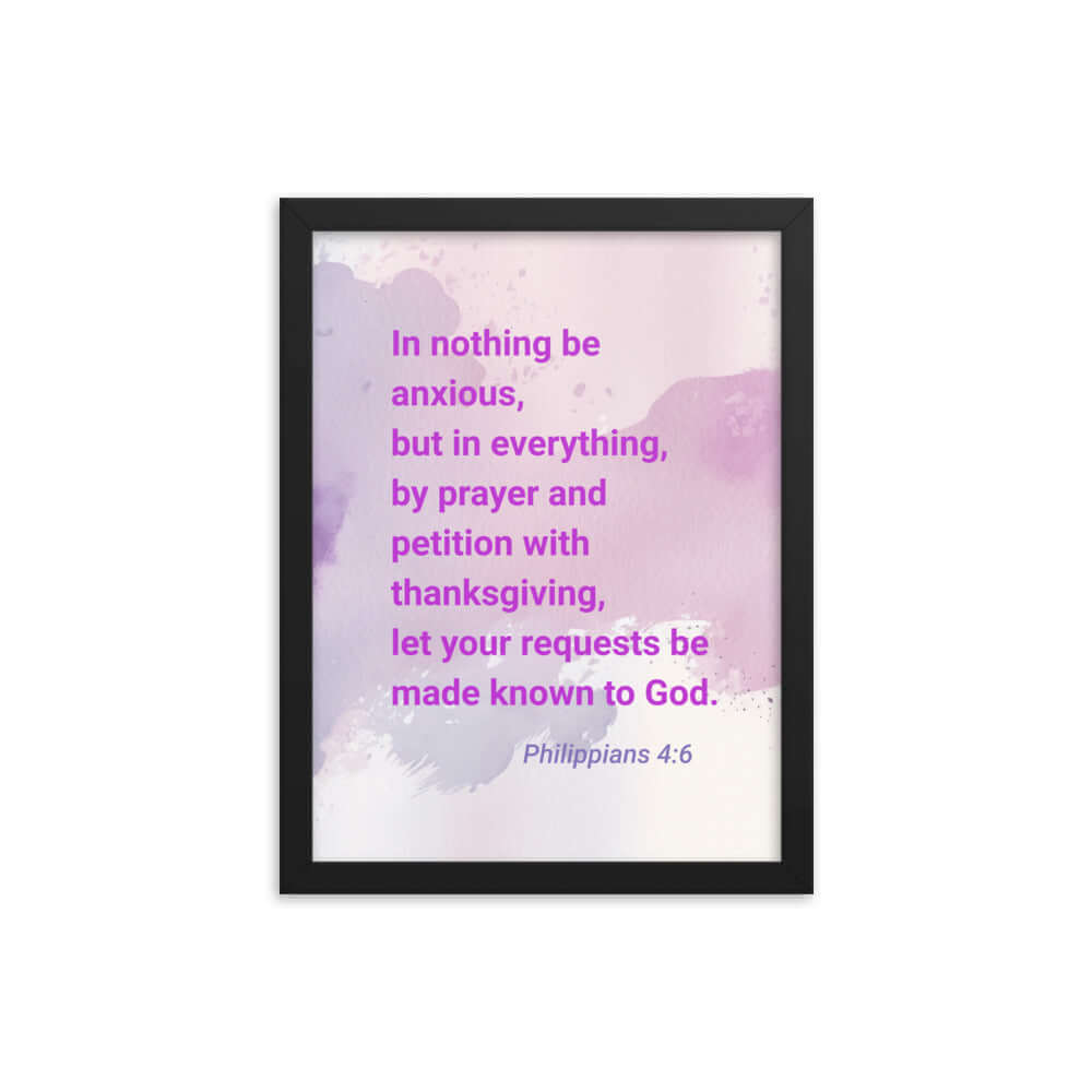 Philippians 4:6 Bible Verse, Prayer and Petition Enhanced Matte Paper Framed Poster Wall Art Black 12″×16″