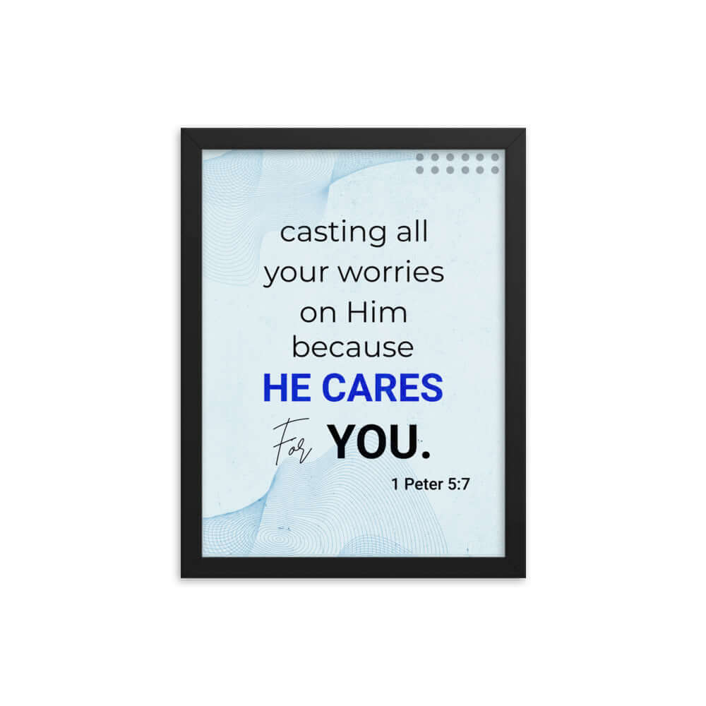 1 Peter 5:7 Bible Verse, casting all your worries on Him Enhanced Matte Paper Framed Poster Wall Art Black 12″×16″