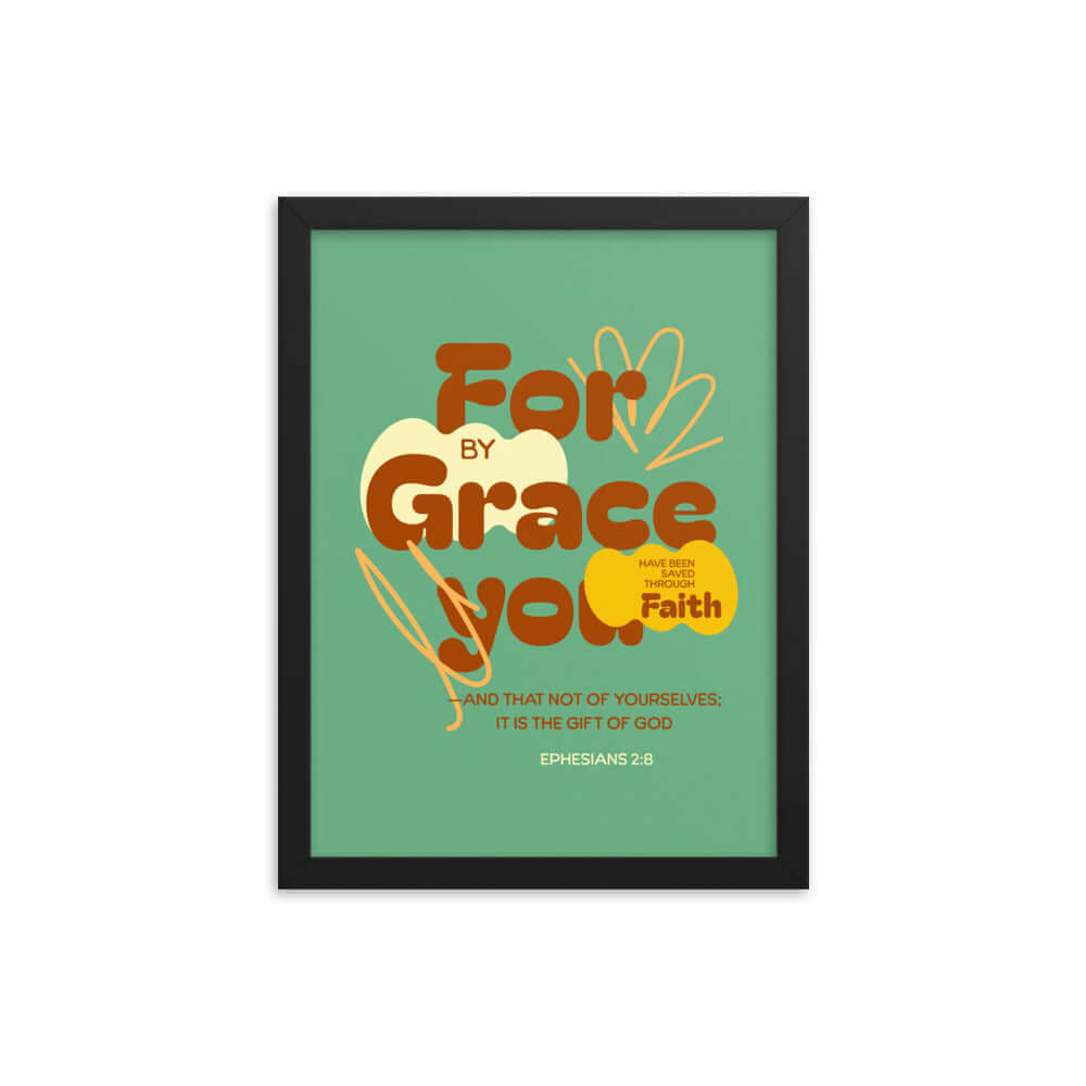 Ephesians 2:8 Bible Verse, for by grace Enhanced Matte Paper Framed Poster Wall Art Black 12″×16″