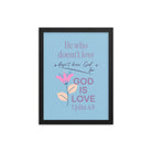 1 John 4:8 Bible Verse, doesn’t love Enhanced Matte Paper Framed Poster Wall Art Black 12″×16″