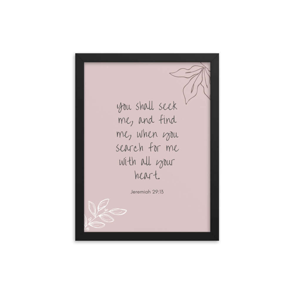 Jeremiah 29:13 Bible Verse, you search Enhanced Matte Paper Framed Poster Wall Art Black 12″×16″