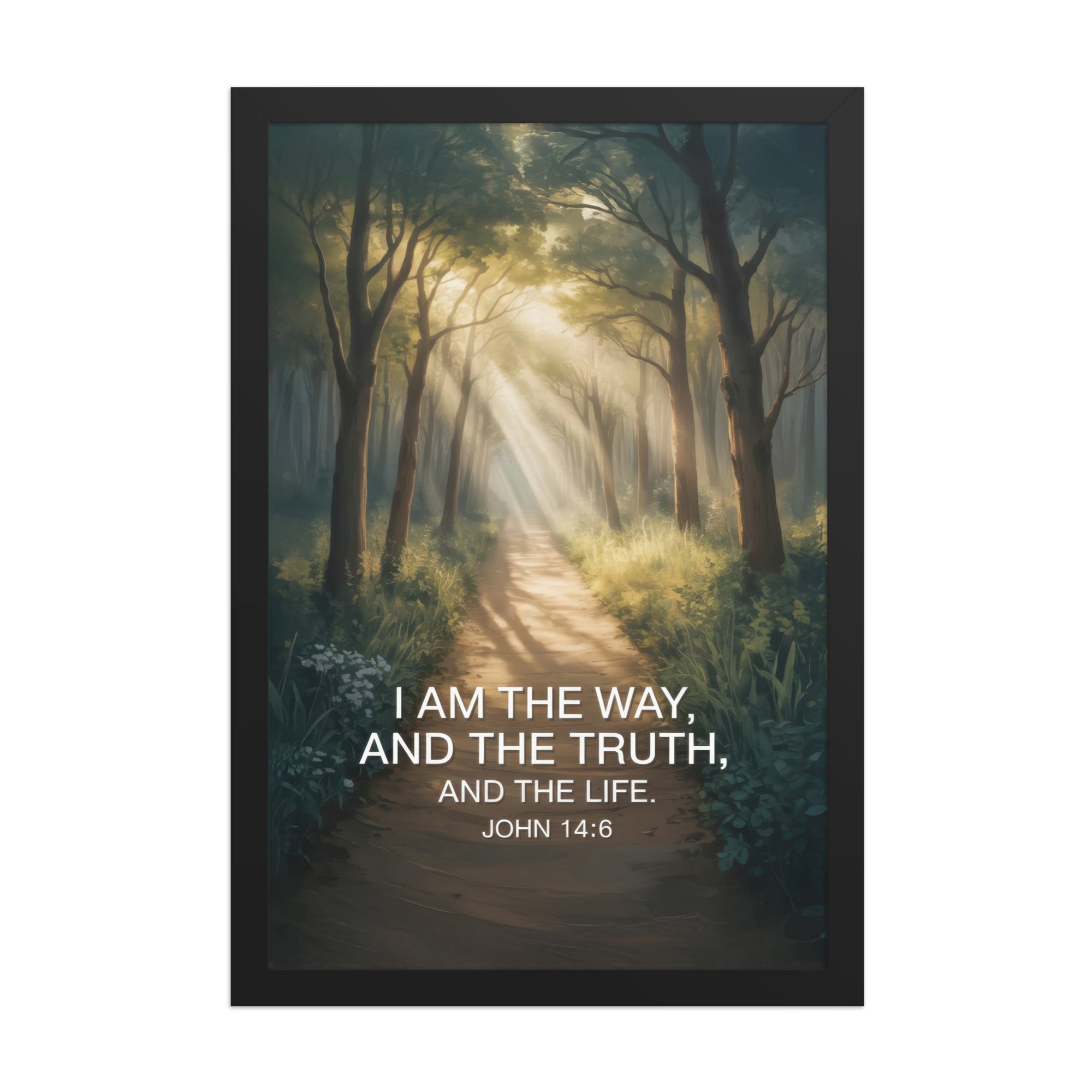 John 14:6 Bible Verse I Am Enhanced Matte Paper Framed Poster Black 12″×18″