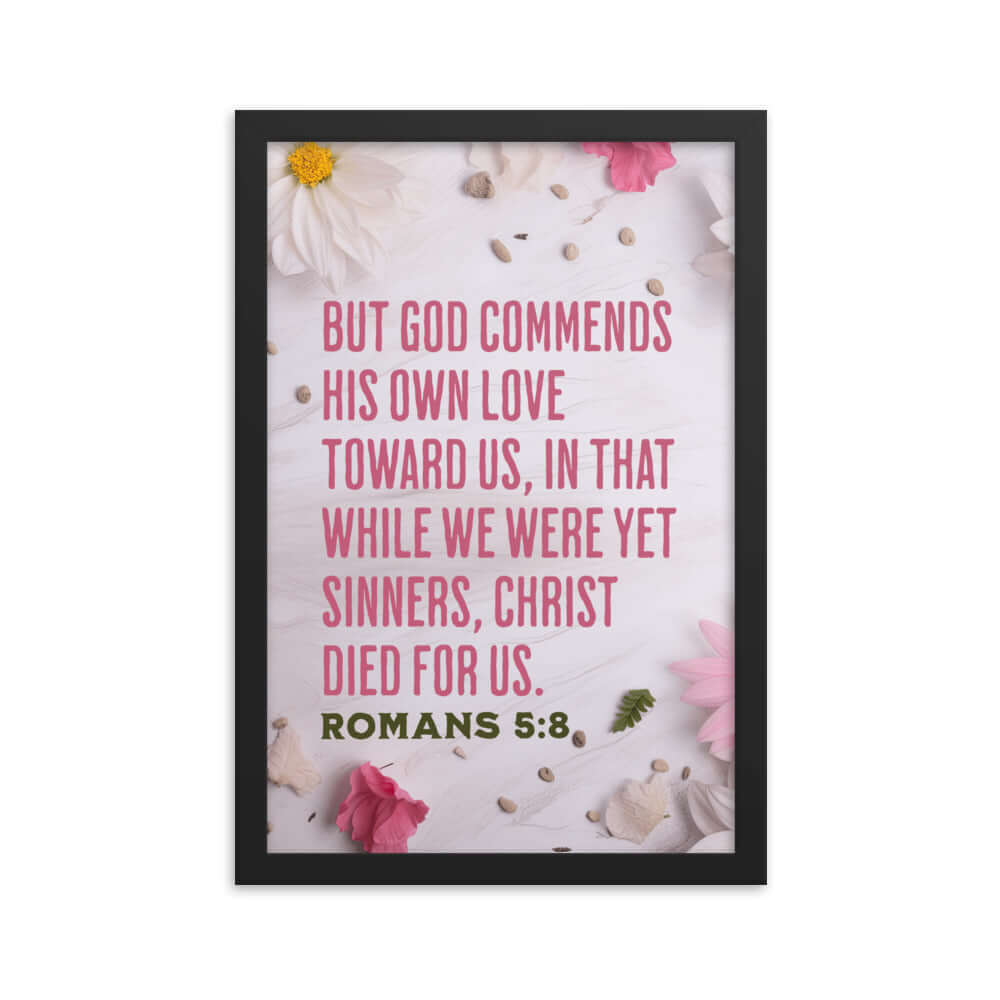 Romans 5:8 Bible Verse, Christ Died for Us Enhanced Matte Paper Framed Poster Wall Art Black 12″×18″