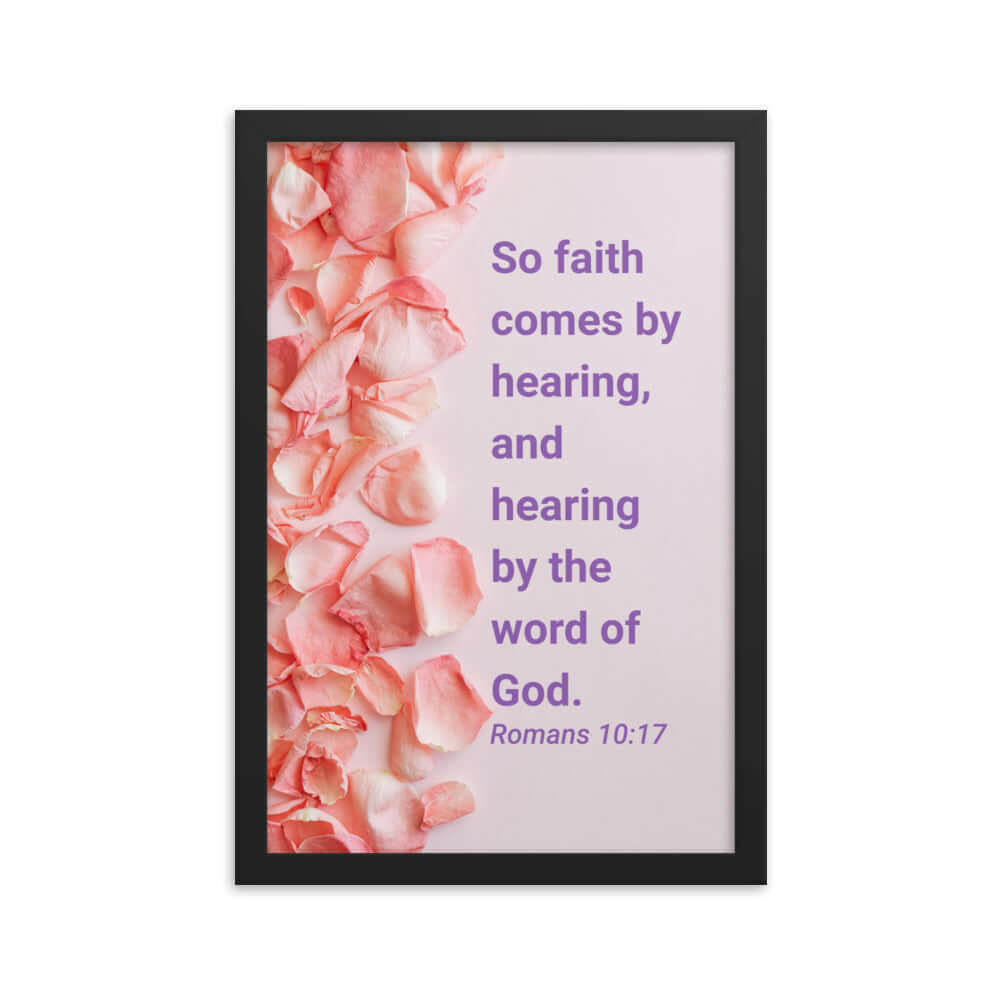Romans 10:17 Bible Verse, faith comes by Enhanced Matte Paper Framed Poster Wall Art Black 12″×18″