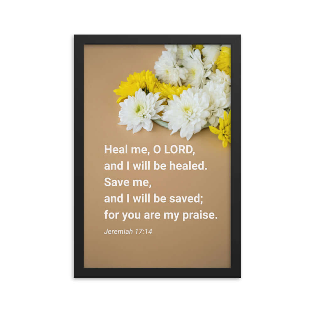 Jeremiah 17:14 Bible Verse, Heal me, O LORD Enhanced Matte Paper Framed Poster Wall Art Black 12″×18″
