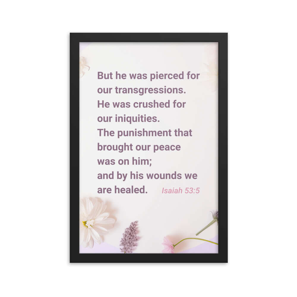 Isaiah 53:5 Bible Verse, by his wounds Enhanced Matte Paper Framed Poster Wall Art Black 12″×18″