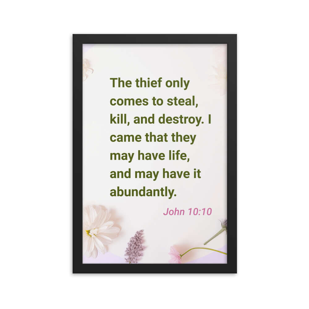John 10:10 Bible Verse, Abundant Life Enhanced Matte Paper Framed Poster Wall Art Black 12″×18″