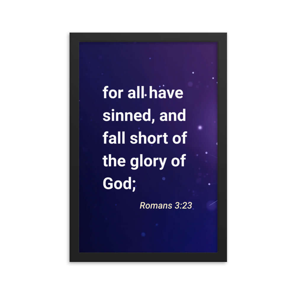 Romans 3:23 Bible Verse, all have sinned Enhanced Matte Paper Framed Poster Wall Art Black 12″×18″