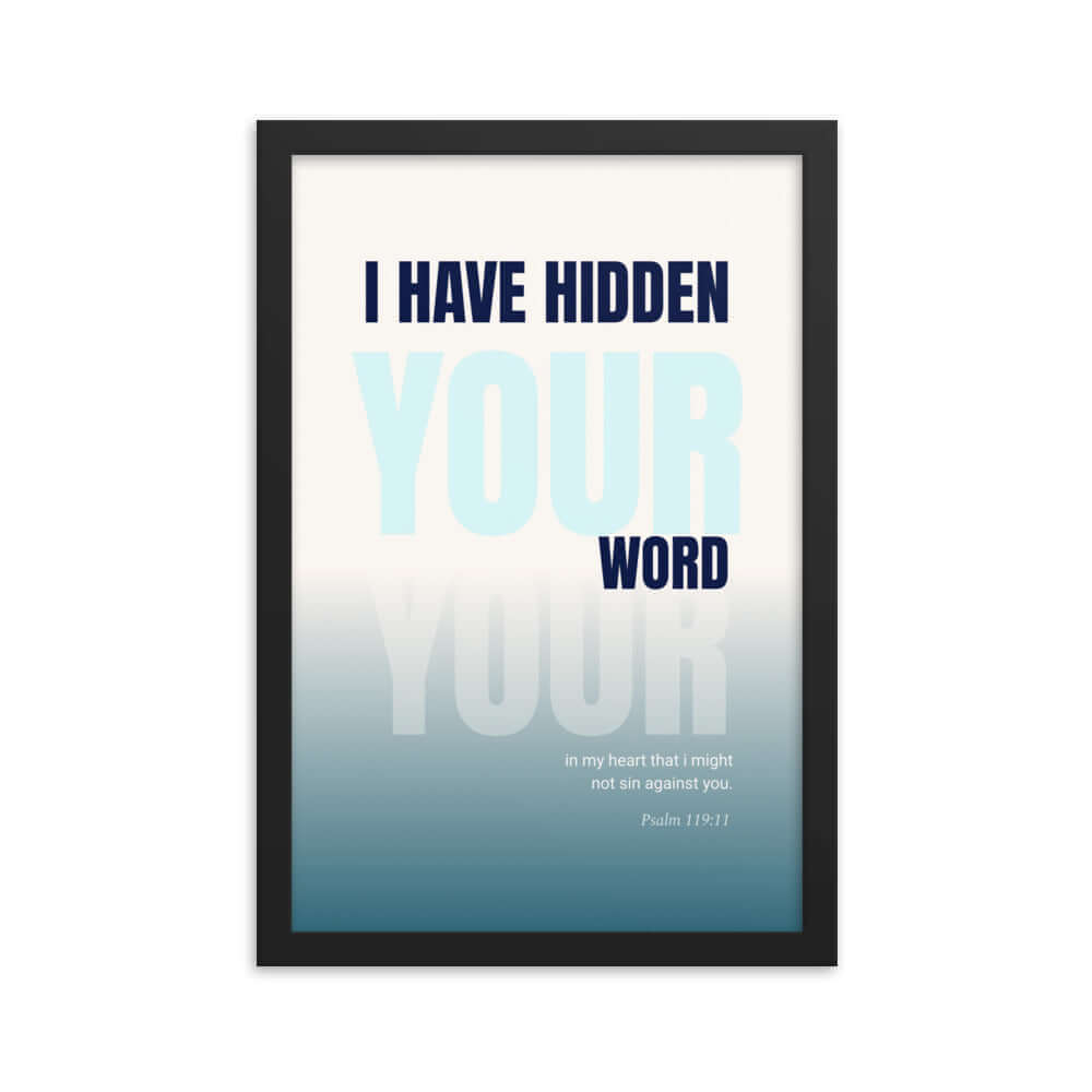 Psalm 119:11 Bible Verse, hidden your word Enhanced Matte Paper Framed Poster Wall Art Black 12″×18″