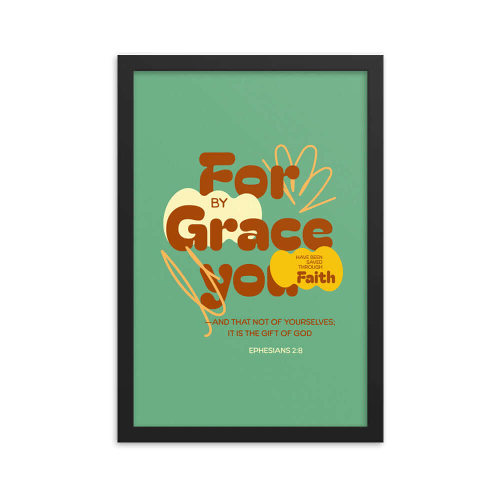Ephesians 2:8 Bible Verse, for by grace Enhanced Matte Paper Framed Poster Wall Art Black 12″×18″