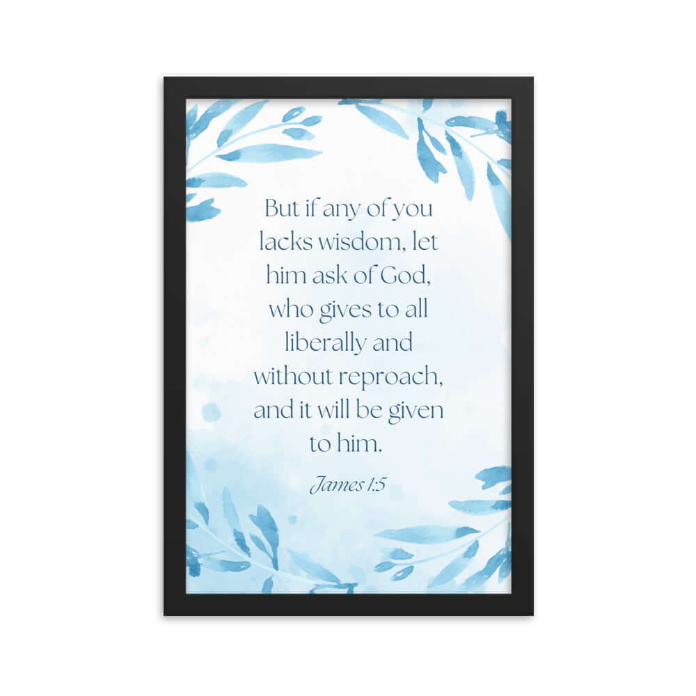 James 1:5 Bible Verse, lacks wisdom Enhanced Matte Paper Framed Poster Wall Art Black 12″×18″