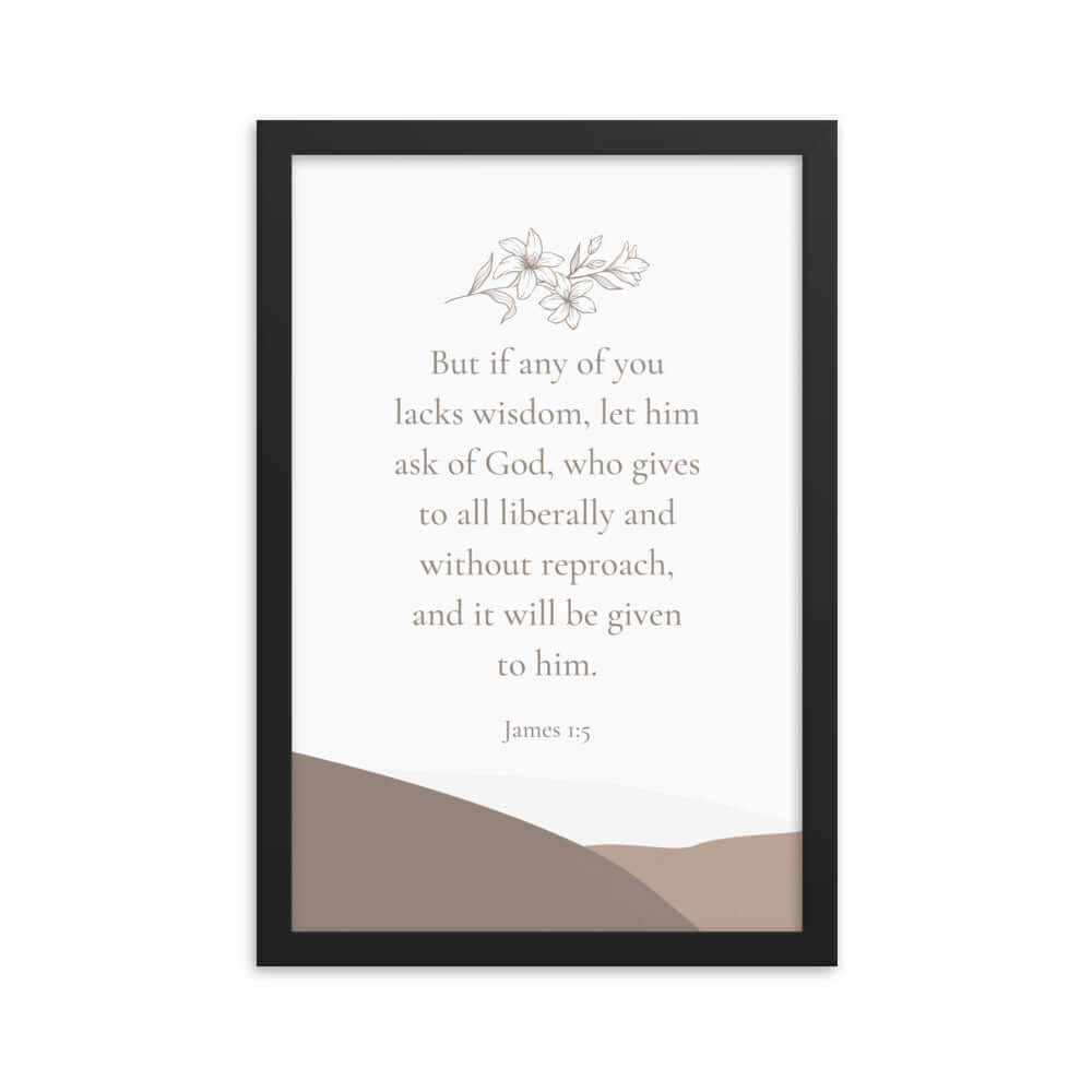 James 1:5 Bible Verse, ask of God Enhanced Matte Paper Framed Poster Wall Art Black 12″×18″