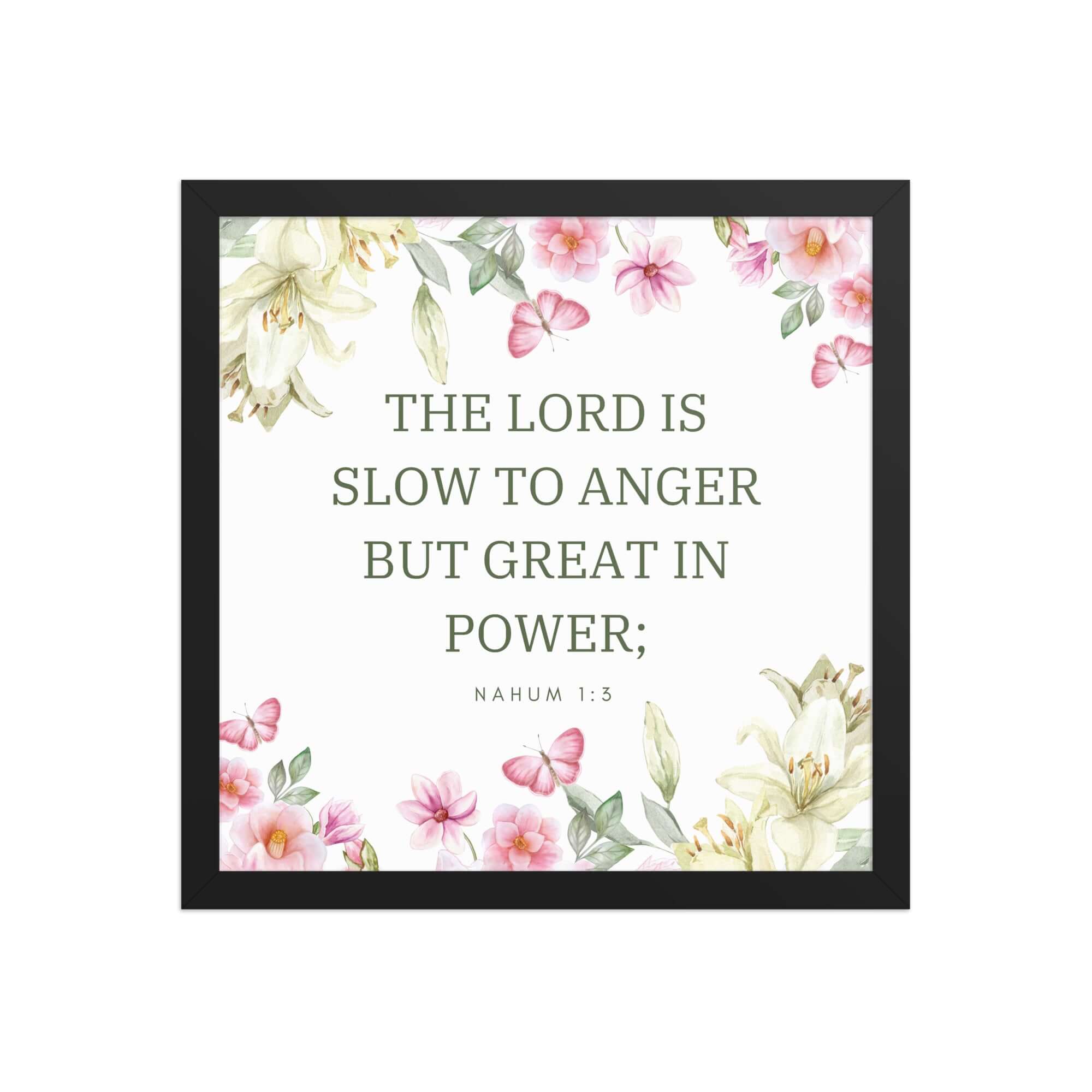 Nahum 1:3 Bible Verse, slow to anger Enhanced Matte Paper Framed Poster Wall Art Black 14″×14″