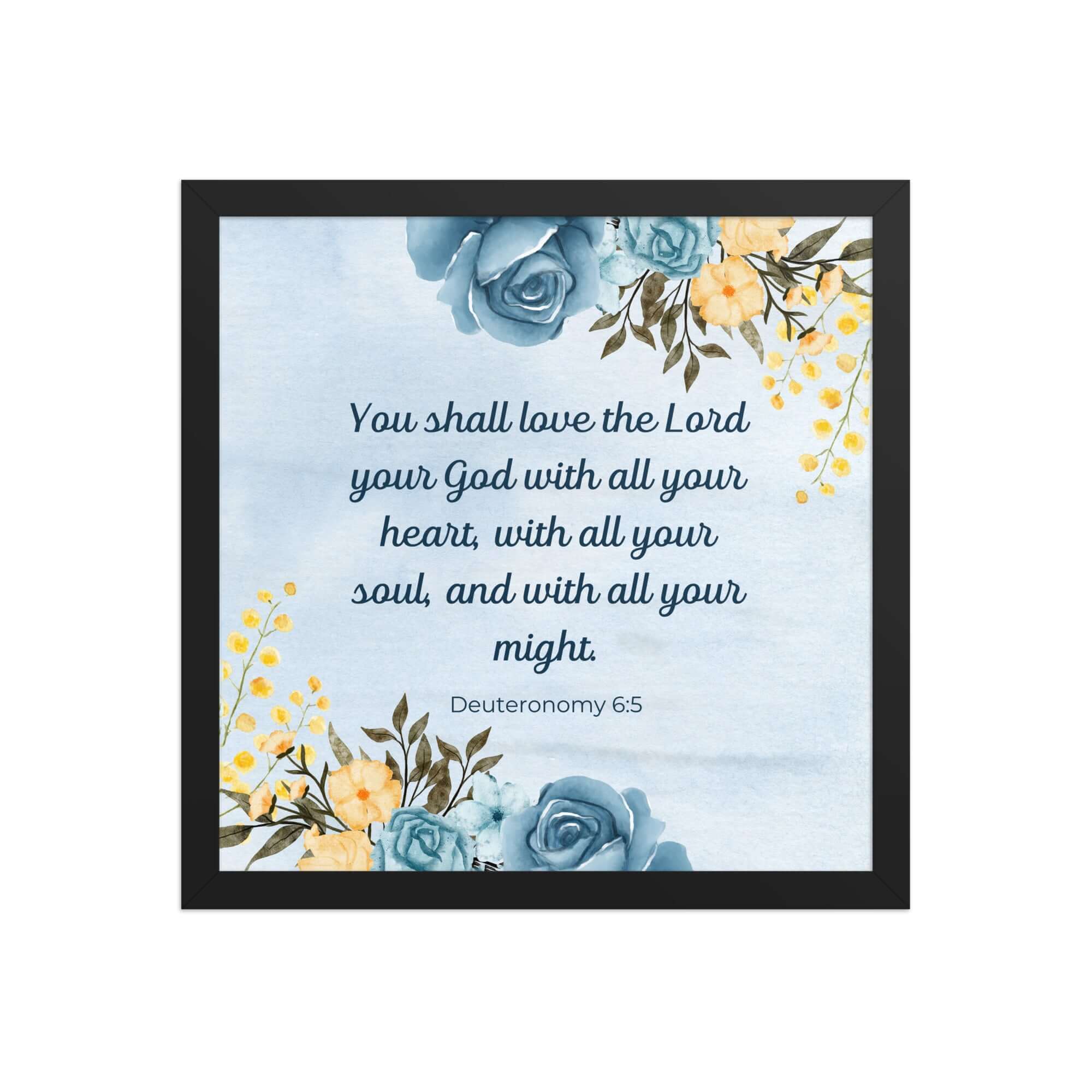 Deuteronomy 6:5 Bible Verse, You shall love Enhanced Matte Paper Framed Poster Wall Art Black 14″×14″