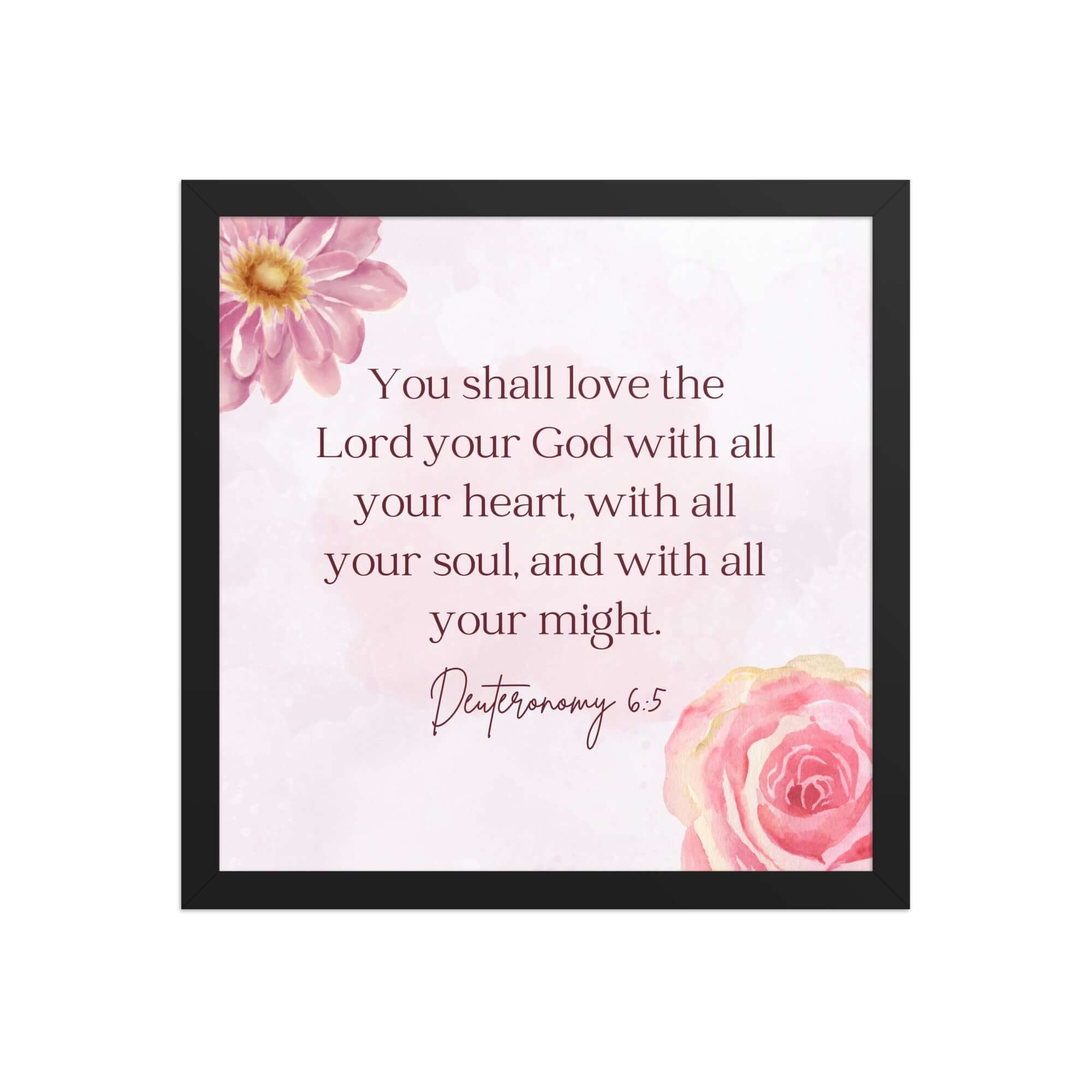 Deuteronomy 6:5 Bible Verse, the Lord Enhanced Matte Paper Framed Poster Wall Art Black 14″×14″