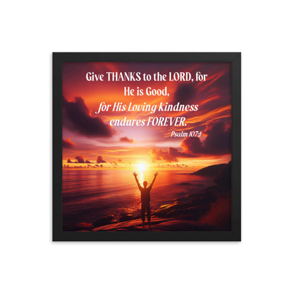 Psalm 107:1 Bible Verse, Give Thanks to the Lord Enhanced Matte Paper Framed Poster Wall Art Black 14″×14″