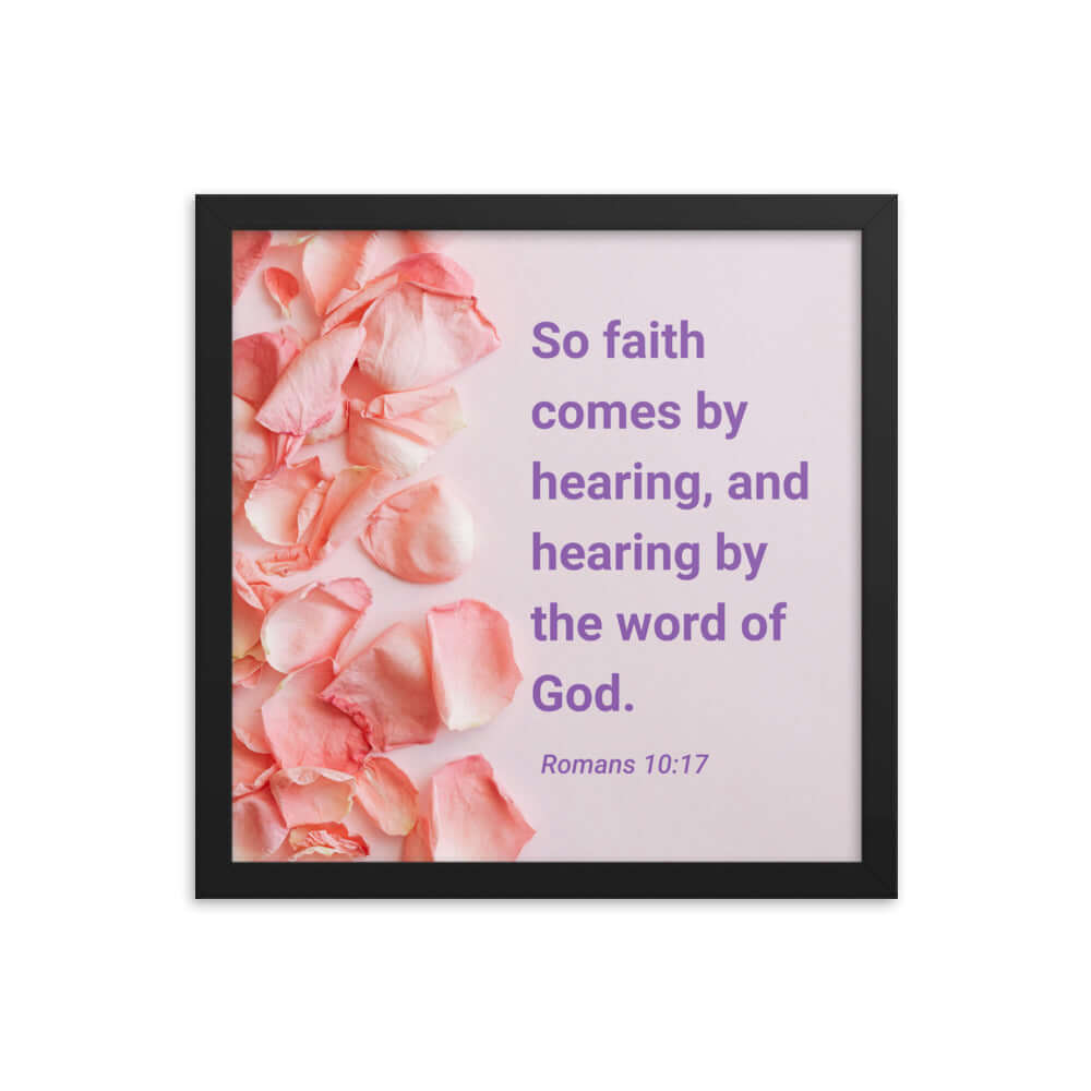 Romans 10:17 Bible Verse, faith comes by Enhanced Matte Paper Framed Poster Wall Art Black 14″×14″