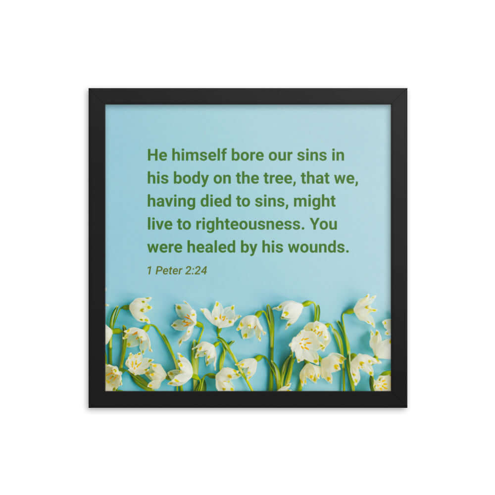 1 Peter 2:24 Bible Verse, healed by His wounds Enhanced Matte Paper Framed Poster Wall Art Black 14″×14″