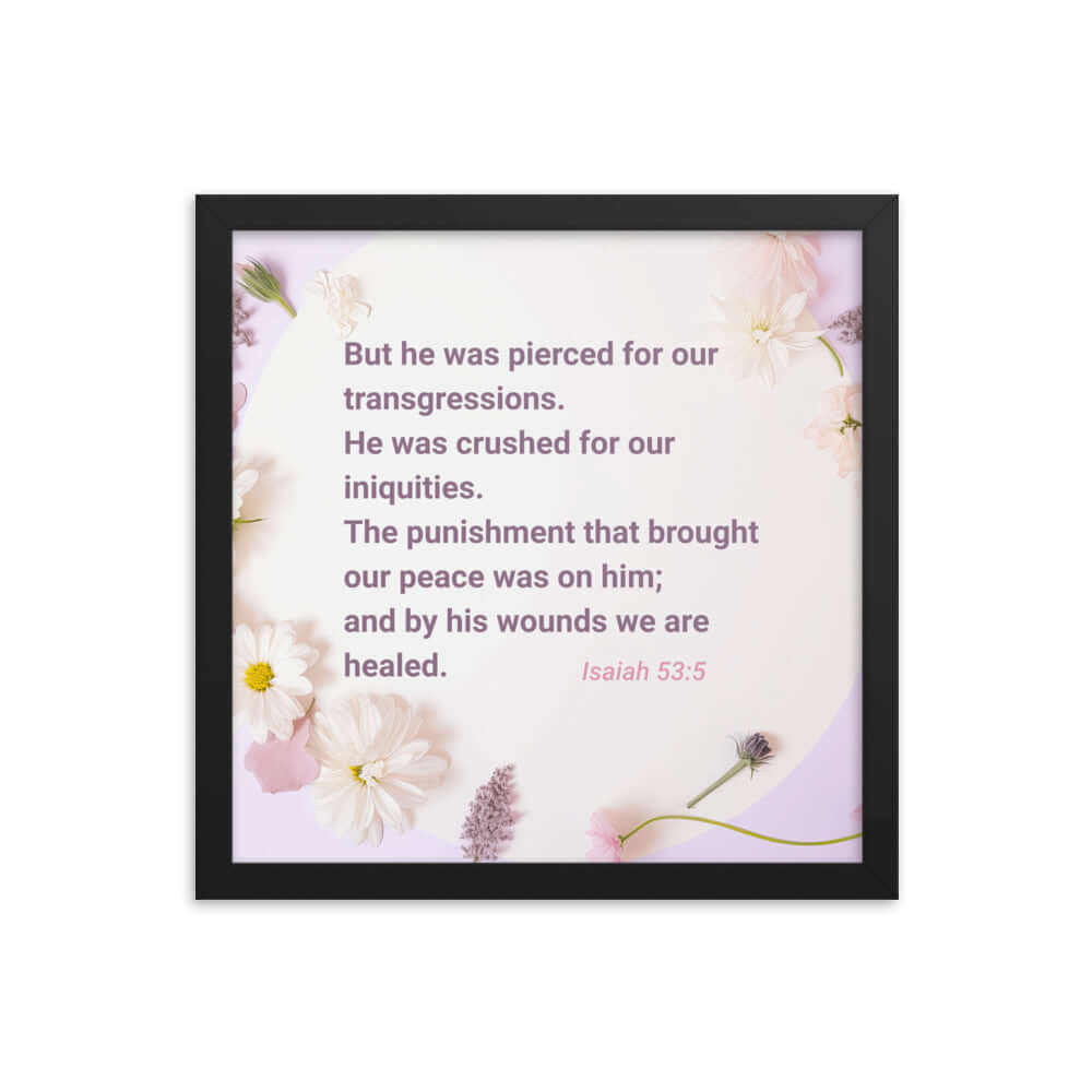 Isaiah 53:5 Bible Verse, by his wounds Enhanced Matte Paper Framed Poster Wall Art Black 14″×14″