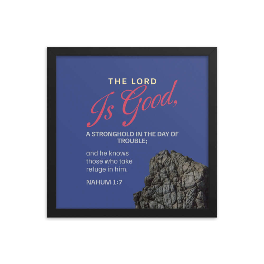 Nahum 1:7 Bible Verse, The LORD is good Enhanced Matte Paper Framed Poster Wall Art Black 14″×14″