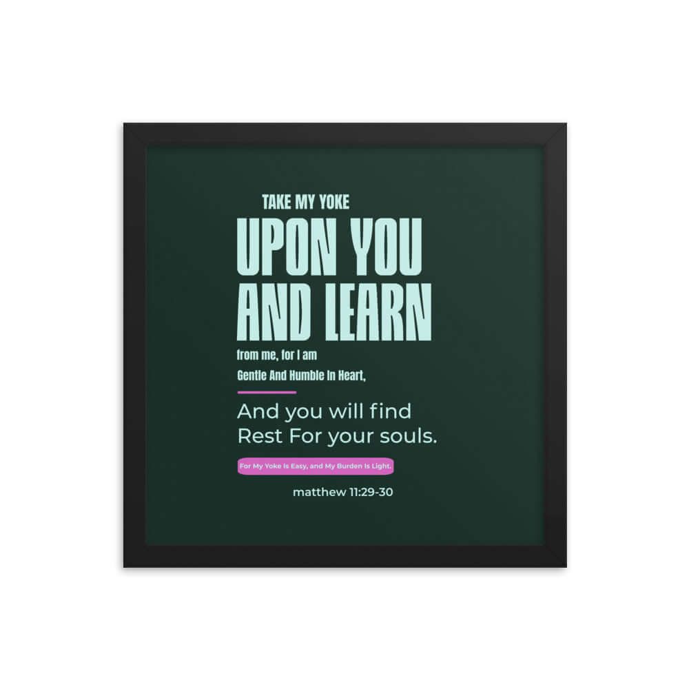 Matthew 11:29-30 Bible Verse, I am gentle Enhanced Matte Paper Framed Poster Wall Art Black 14″×14″
