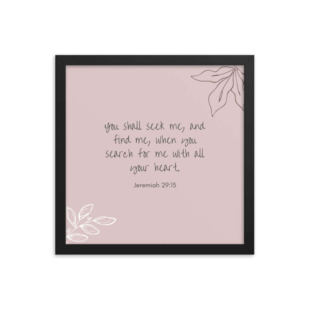 Jeremiah 29:13 Bible Verse, you search Enhanced Matte Paper Framed Poster Wall Art Black 14″×14″
