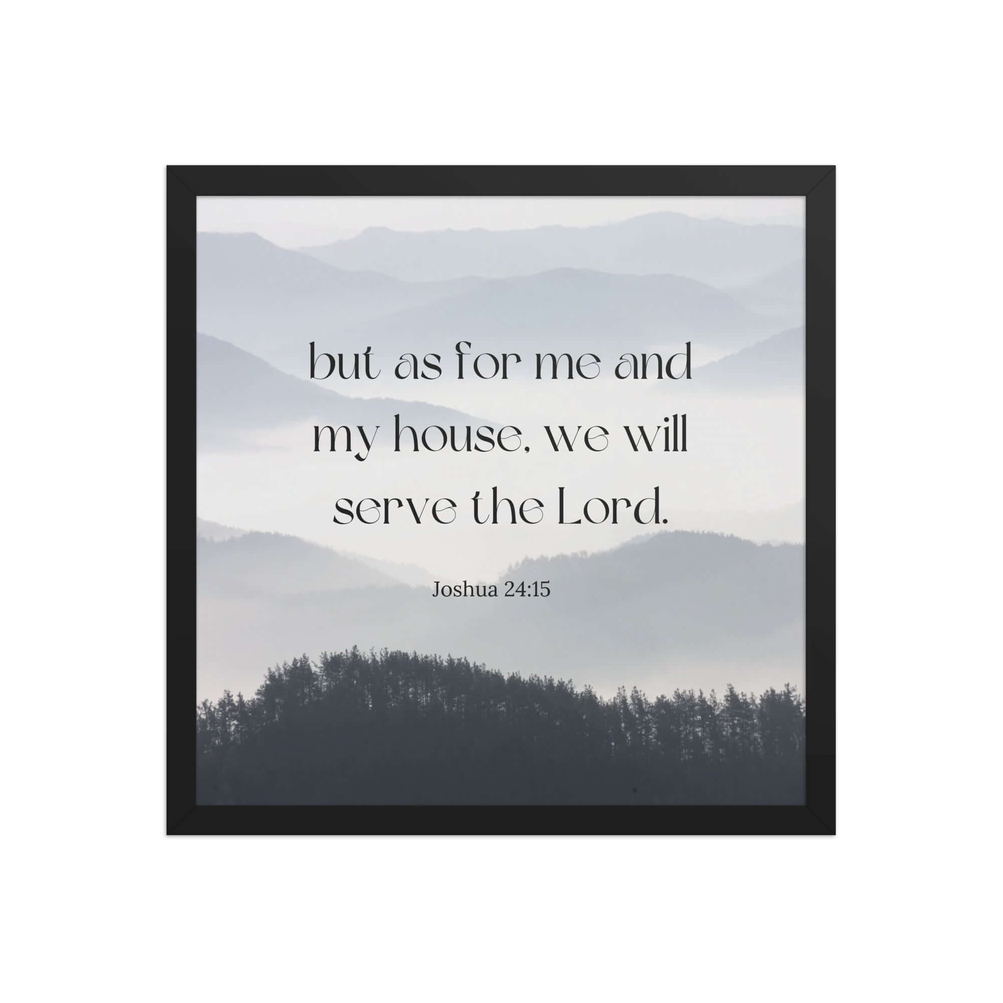 Joshua 24:15 Bible Verse, whom you Enhanced Matte Paper Framed Poster Wall Art Black 16″×16″
