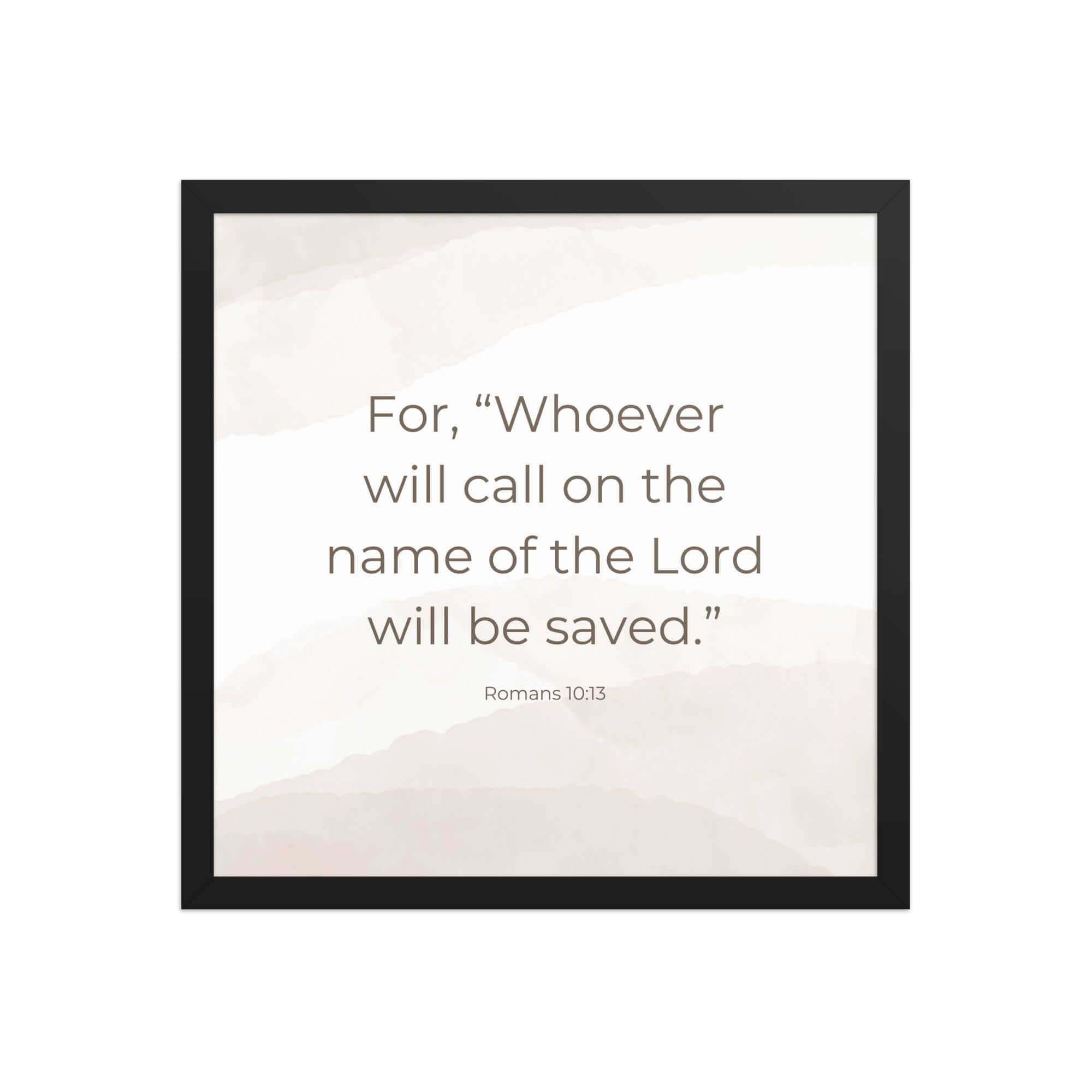 Romans 10:13 Bible Verse, the name Enhanced Matte Paper Framed Poster Wall Art Black 16″×16″