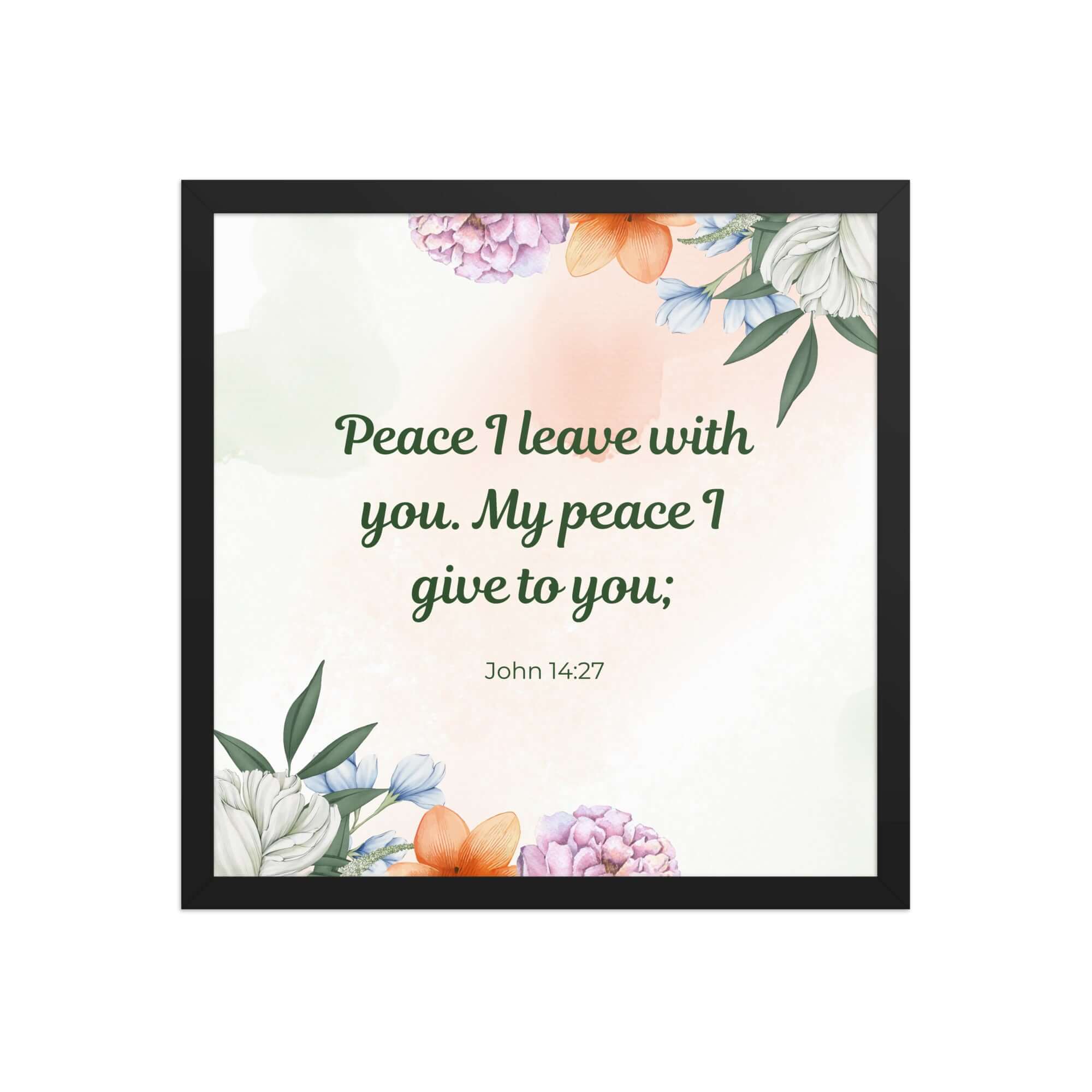 John 14:27 Bible Verse, with you Enhanced Matte Paper Framed Poster Wall Art Black 16″×16″