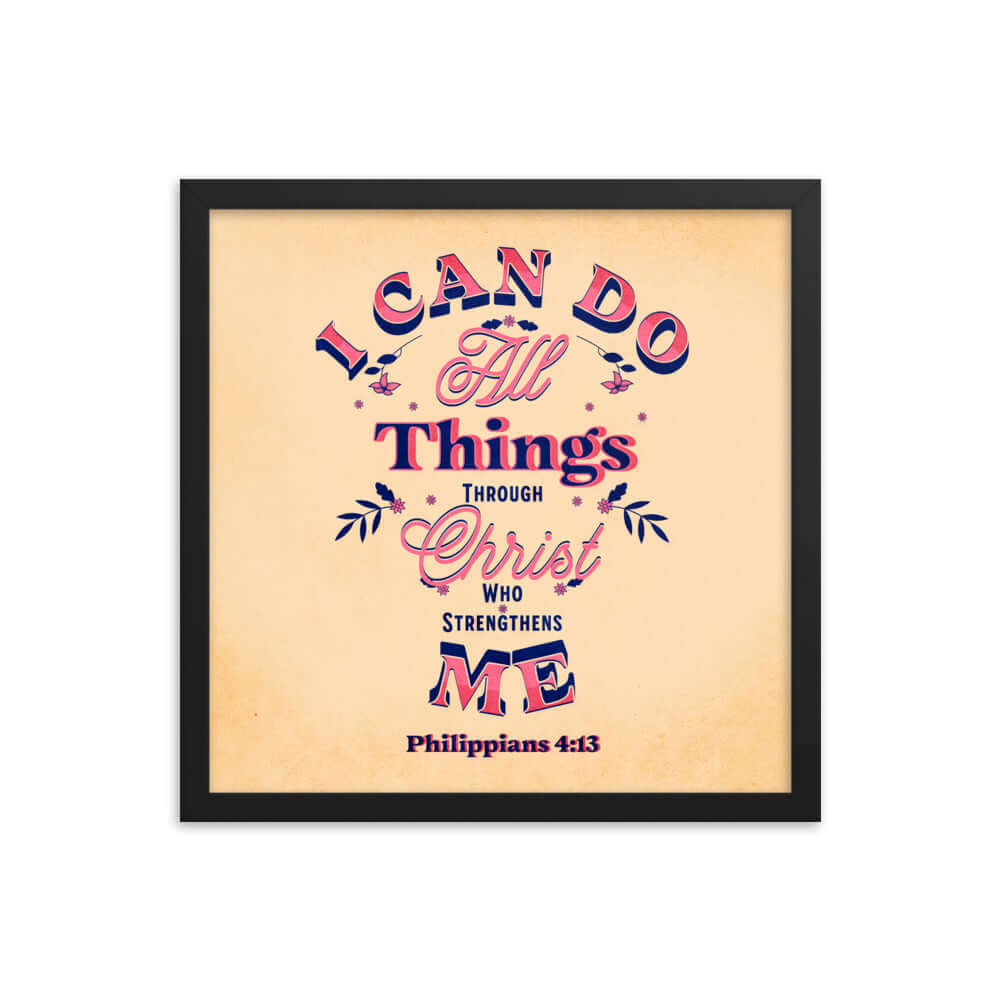 Philippians 4:13 Bible Verse, Christ Strengthens Me Enhanced Matte Paper Framed Poster Wall Art Black 16″×16″